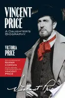 Vincent Price : La biographie d'une fille - Vincent Price: A Daughter's Biography