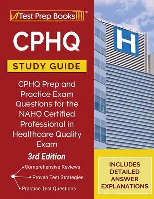 Guide d'étude CPHQ : CPHQ Prep and Practice Exam Questions for the NAHQ Certified Professional in Healthcare Quality Exam [3e édition] (en anglais seulement) - CPHQ Study Guide: CPHQ Prep and Practice Exam Questions for the NAHQ Certified Professional in Healthcare Quality Exam [3rd Edition]