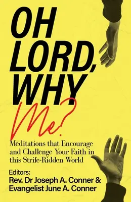 Seigneur, pourquoi moi ? Des méditations qui encouragent et défient votre foi dans ce monde en proie aux conflits - Oh Lord, Why Me?: Meditations that Encourage and Challenge Your Faith in this Strife-Ridden World