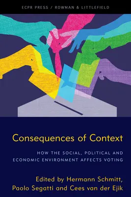 Les conséquences du contexte : Comment l'environnement social, politique et économique affecte le vote - Consequences of Context: How the Social, Political, and Economic Environment Affects Voting