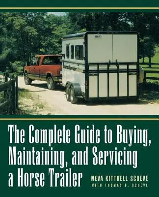 Le guide complet pour l'achat, l'entretien et la maintenance d'une remorque pour chevaux - The Complete Guide to Buying, Maintaining and Servicing a Horse Trailer