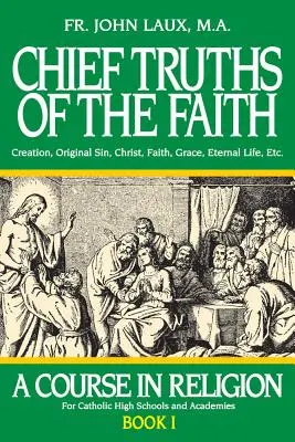 Les principales vérités de la foi : Un cours de religion - Livre I - Chief Truths of the Faith: A Course in Religion - Book I