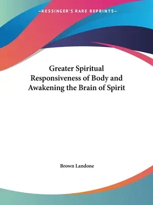 Une plus grande réceptivité spirituelle du corps et l'éveil du cerveau de l'esprit - Greater Spiritual Responsiveness of Body and Awakening the Brain of Spirit