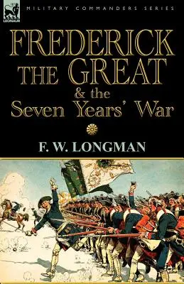 Frédéric le Grand et la guerre de Sept Ans - Frederick the Great & the Seven Years' War