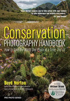 Conservation Photography Handbook : Comment sauver le monde une photo à la fois - Conservation Photography Handbook: How to Save the World One Photo at a Time