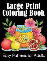 Livre de coloriage en gros caractères : Motifs faciles pour les adultes - Large Print Coloring Book: Easy Patterns for Adults