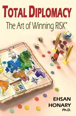 La diplomatie totale : L'art de gagner RISK - Total Diplomacy: The Art of Winning RISK