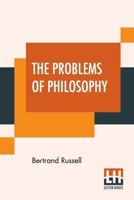 Les problèmes de la philosophie - The Problems Of Philosophy