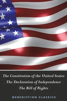 La Constitution des États-Unis (y compris la Déclaration d'indépendance et la Déclaration des droits) - The Constitution of the United States (Including The Declaration of Independence and The Bill of Rights)