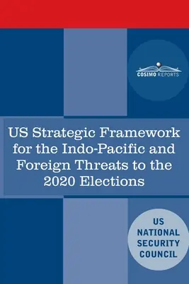 Cadre stratégique des États-Unis pour l'Indo-Pacifique et menaces étrangères pour les élections de 2020 - U.S. Strategic Framework for the Indo-Pacific and Foreign Threats to the 2020 Elections