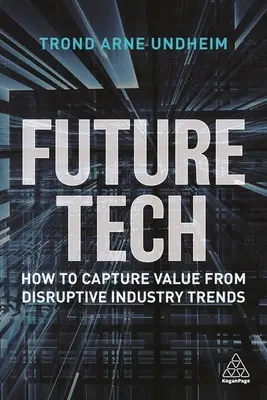 Technologies du futur : Comment tirer parti des tendances industrielles perturbatrices ? - Future Tech: How to Capture Value from Disruptive Industry Trends