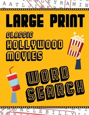 Recherche de mots sur les films hollywoodiens classiques en gros caractères : Avec des images de films - Extra-large, pour adultes et seniors - Amusez-vous à résoudre ces mots-clés sur les films hollywoodiens. - Large Print Classic Hollywood Movies Word Search: With Movie Pictures - Extra-Large, For Adults & Seniors - Have Fun Solving These Hollywood Film Word