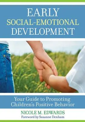 Early Social-Emotional Development : Votre guide pour promouvoir le comportement positif des enfants - Early Social-Emotional Development: Your Guide to Promoting Children's Positive Behavior