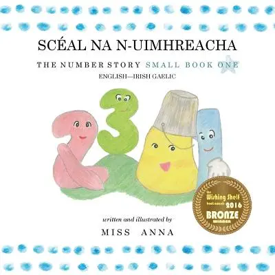 Number Story 1 SCAL NA N-UIMHREACHA : Petit Livre Un Anglais-Irlandais-Gaélique - Number Story 1 SCAL NA N-UIMHREACHA: Small Book One English-Irish Gaelic