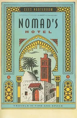 L'hôtel des nomades : Voyages dans le temps et l'espace - Nomad's Hotel: Travels in Time and Space