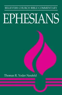 Ephésiens : Commentaire biblique de l'Église des croyants - Ephesians: Believers Church Bible Commentary