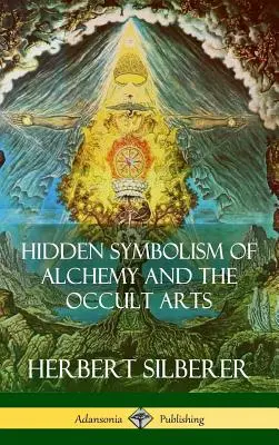 Symbolisme caché de l'alchimie et des arts occultes (couverture rigide) - Hidden Symbolism of Alchemy and the Occult Arts (Hardcover)