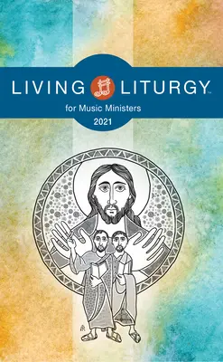 Liturgie vivante pour les ministres de la musique : Année B (2021) - Living Liturgytm for Music Ministers: Year B (2021)