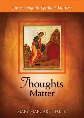 L'importance des pensées : Découvrir le cheminement spirituel - Thoughts Matter: Discovering the Spiritual Journey