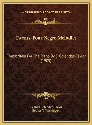 Vingt-quatre mélodies nègres : Transcrites pour le piano par S. Coleridge-Taylor (1905) - Twenty-Four Negro Melodies: Transcribed For The Piano By S. Coleridge-Taylor (1905)