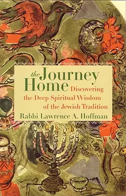 Le voyage de retour : A la découverte de la profonde sagesse spirituelle de la tradition juive - The Journey Home: Discovering the Deep Spiritual Wisdom of the Jewish Tradition