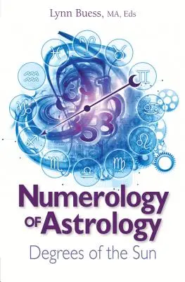 La numérologie de l'astrologie : Les degrés du soleil - Numerology of Astrology: Degrees of the Sun