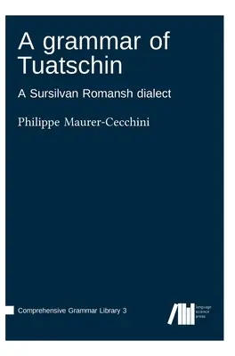 Une grammaire du Tuatschin - A grammar of Tuatschin