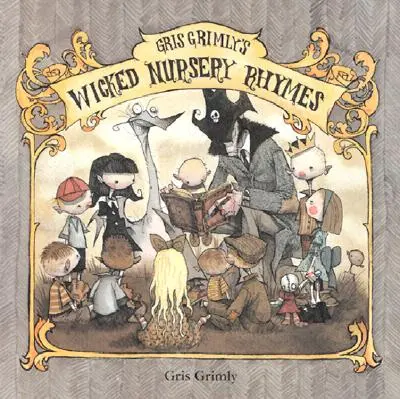 Les méchantes comptines de Gris Grimly I - Gris Grimly's Wicked Nursery Rhymes I