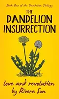 L'insurrection des pissenlits - Amour et révolution - The Dandelion Insurrection - Love and Revolution -