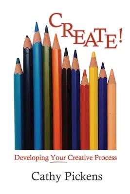 Créez ! Développer votre processus créatif - Create!: Developing Your Creative Process