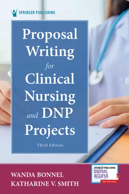 Proposal Writing for Clinical Nursing and Dnp Projects, Third Edition (Rédaction de propositions pour les projets cliniques en soins infirmiers et les projets de doctorat), troisième édition - Proposal Writing for Clinical Nursing and Dnp Projects, Third Edition
