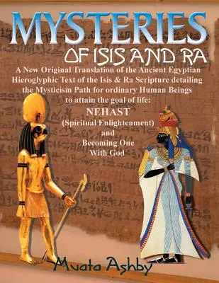 Mysteries of Isis and Ra : A New Original Translation Hieroglyphic Scripture of the Aset(Isis) & Ra - Mysteries of Isis and Ra: A New Original Translation Hieroglyphic Scripture of the Aset(Isis) & Ra
