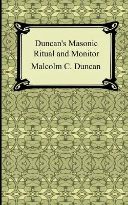 Rituel maçonnique et moniteur de Duncan - Duncan's Masonic Ritual and Monitor