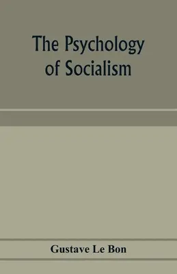 La psychologie du socialisme - The psychology of socialism