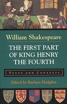 La première partie du Roi Henri IV : Textes et contextes - The First Part of King Henry the Fourth: Texts and Contexts