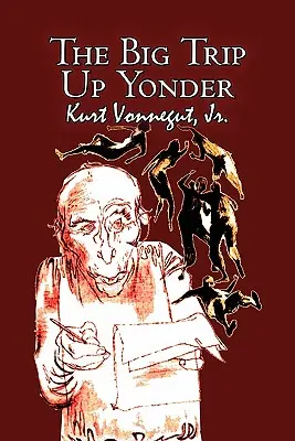 The Big Trip Up Yonder par Kurt Vonnegut, Science Fiction, Littéraire - The Big Trip Up Yonder by Kurt Vonnegut, Science Fiction, Literary