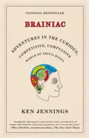 Brainiac : Aventures dans le monde curieux, compétitif et compulsif des amateurs de Trivia - Brainiac: Adventures in the Curious, Competitive, Compulsive World of Trivia Buffs