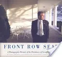 Front Row Seat : A Photographic Portrait of the Presidency of George W. Bush (en anglais) - Front Row Seat: A Photographic Portrait of the Presidency of George W. Bush