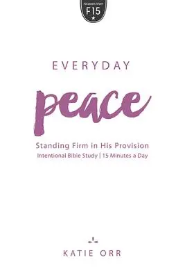 La paix au quotidien : Se tenir fermement à sa disposition - Everyday Peace: Standing Firm in His Provision