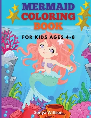 Livre de coloriage des sirènes : Pour les enfants de 4 à 8 ans - Mermaid Coloring Book: For Kids Ages 4-8
