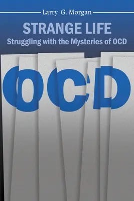 Une vie étrange : La lutte contre les mystères des TOC - Strange Life: Struggling with the Mysteries of OCD