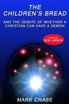 Le pain des enfants et le débat sur la question de savoir si un chrétien peut avoir un démon - The Children's Bread and the Debate of Whether a Christian Can Have a Demon