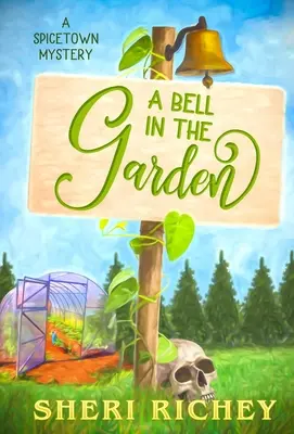 Une cloche dans le jardin : Un mystère de Spicetown - A Bell in the Garden: A Spicetown Mystery