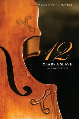 Twelve Years a Slave (le livre original dont est tiré le film de 2013 '12 Years a Slave') (Illustré) - Twelve Years a Slave (the Original Book from Which the 2013 Movie '12 Years a Slave' Is Based) (Illustrated)