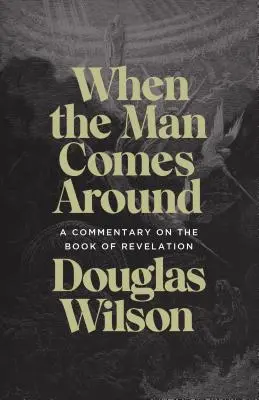 Quand l'homme arrive : Un commentaire sur le livre de l'Apocalypse - When the Man Comes Around: A Commentary on the Book of Revelation