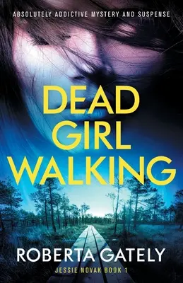 Dead Girl Walking : Un mystère et un suspense absolument captivants - Dead Girl Walking: Absolutely addictive mystery and suspense