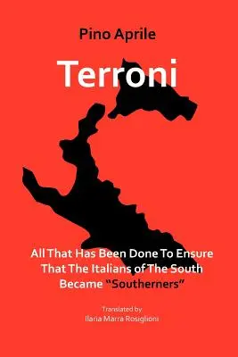 Terroni : Tout ce qui a été fait pour que les Italiens du Sud deviennent des Sudistes - Terroni: All That Has Been Done to Ensure That the Italians of the South Became Southerners