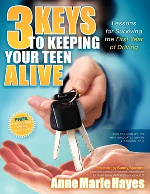 3 clés pour garder votre adolescent en vie : Les leçons pour survivre à la première année de conduite - 3 Keys to Keeping Your Teen Alive: Lessons for Surviving the First Year of Driving