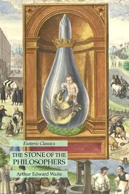 La pierre des philosophes : Classiques ésotériques - The Stone of the Philosophers: Esoteric Classics