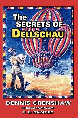 Les secrets de Dellschau : L'aéroclub de Sonora et les dirigeables des années 1800, une histoire vraie - The Secrets of Dellschau: The Sonora Aero Club and the Airships of the 1800s, A True Story